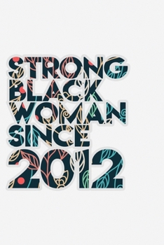Paperback Strong Black Woman since 2012: African American pride Lined Journal & Diary for writing. 6x9 matte-finish soft cover notebook. Book