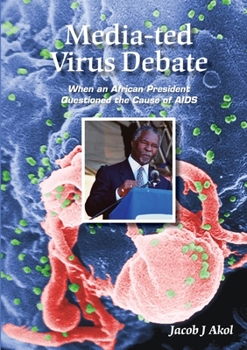 Paperback Media-ted Virus Debate: When an African President Questioned Cause of AIDS Book