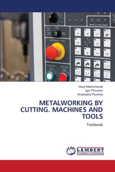 Metalworking by Cutting. Machines and Tools