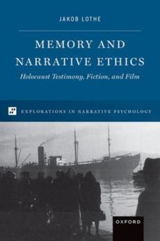Hardcover Memory and Narrative Ethics: Holocaust Testimony, Fiction, and Film Book