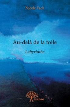 Paperback Au-delà de la toile: Labyrinthe [French] Book