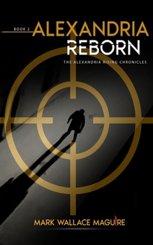 Paperback Alexandria Reborn: Book 2 of The Alexandria Rising Chronicles Book