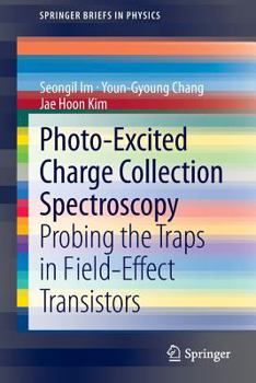 Paperback Photo-Excited Charge Collection Spectroscopy: Probing the Traps in Field-Effect Transistors Book