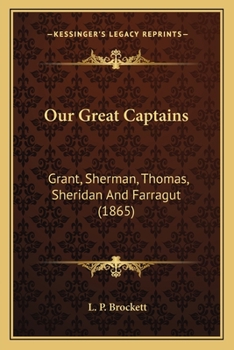 Paperback Our Great Captains: Grant, Sherman, Thomas, Sheridan And Farragut (1865) Book