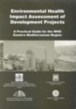 Paperback Environmental Health Impact Assessment of Development Projects: A Practical Guide for the WHO Eastern Mediterranean Region Book