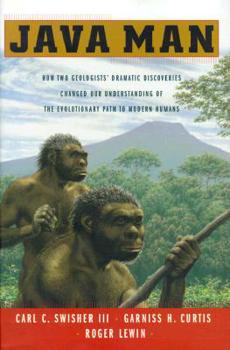Hardcover Java Man: How Two Geologists' Dramatic Discoveries Changed Our Understanding of the Evolutionary Path to Modern Humans Book