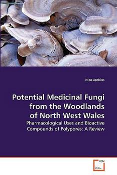 Paperback Potential Medicinal Fungi from the Woodlands of North West Wales Book