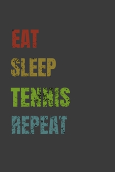 Paperback Eat Sleep Tennis Repeat: Lined Notebook / Journal Gift Book