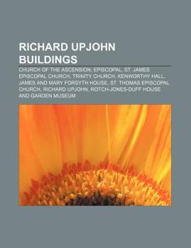 Richard Upjohn Buildings: Church of the Ascension, Episcopal, St. James Episcopal Church, Trinity Church, Kenworthy Hall