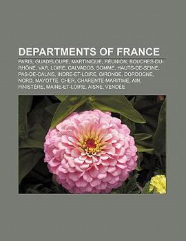 Paperback Departments of France: Paris, Guadeloupe, Martinique, Reunion, Bouches-Du-Rhone, Var, Loire, Calvados, Somme, Hauts-de-Seine, Pas-de-Calais Book