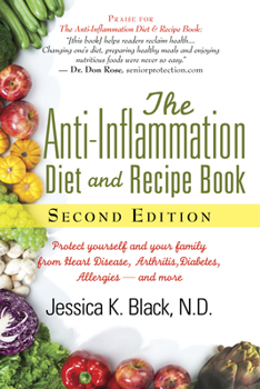 The Anti-Inflammation Diet and Recipe Book: Protect Yourself and Your Family from Heart Disease, Arthritis, Diabetes, Allergies - and More