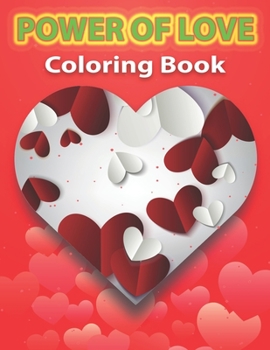 Paperback Power of Love Coloring Book: Adult Coloring Pages of Love and Romance, A beautiful and unique coloring book. Book