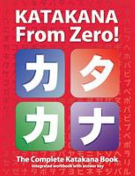 Katakana From Zero!: The complete Katakana book with integrated workbook. - Book  of the Japanese From Zero!