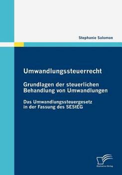 Paperback Umwandlungssteuerrecht: Grundlagen der steuerlichen Behandlung von Umwandlungen: Das Umwandlungssteuergesetz in der Fassung des SEStEG [German] Book