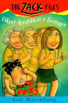 Yikes! Grandma's a Teenager (The Zack Files #17) - Book #17 of the Zack Files