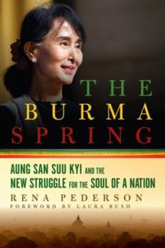 Hardcover The Burma Spring: Aung San Suu Kyi and the New Struggle for the Soul of a Nation Book