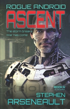 ASCENT: ROGUE ANDROID Book Six