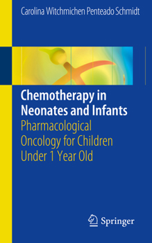 Paperback Chemotherapy in Neonates and Infants: Pharmacological Oncology for Children Under 1 Year Old Book