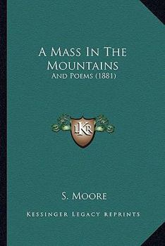 Paperback A Mass In The Mountains: And Poems (1881) Book