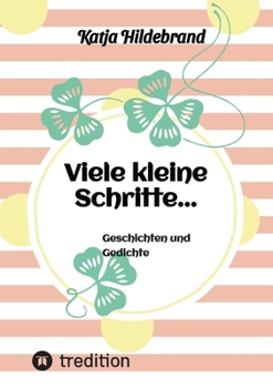 Paperback Viele kleine Schritte...: Geschichten und Gedichte [German] Book