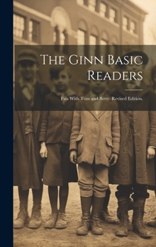 Hardcover The Ginn Basic Readers: Fun With Tom and Betty. Revised Edition. Book