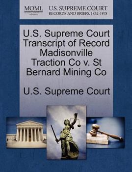 Paperback U.S. Supreme Court Transcript of Record Madisonville Traction Co V. St Bernard Mining Co Book
