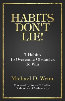 Paperback Habits Don't Lie!: 7 Habits To Overcome Obstacles To Win Book