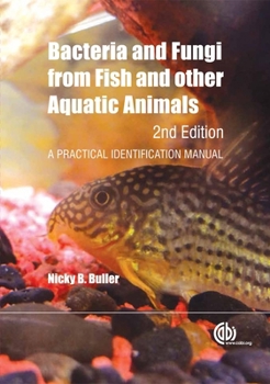 Hardcover Bacteria and Fungi from Fish and Other Aquatic Animals: A Practical Identification Manual Book