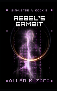 Rebel's Gambit - Book #2 of the Sim-Verse