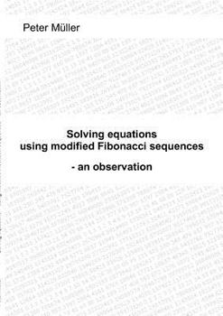 Paperback Solving equations - using modified Fibonacci sequences: - an observation Book