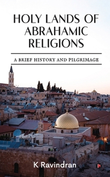 Paperback Holy Lands of Abrahamic Religions: A Brief History and Pilgrimage Book