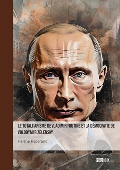 Paperback Le totalitarisme de Vladimir Poutine et la démocratie de Volodymyr Zelensky [French] Book