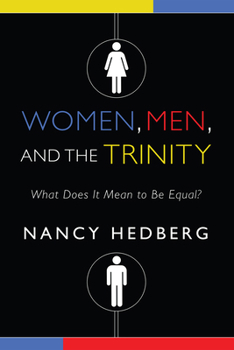 Paperback Women, Men, and the Trinity: What Does It Mean to Be Equal? Book
