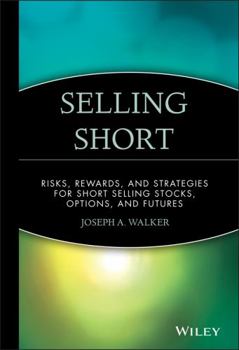 Hardcover Selling Short: Risks, Rewards, and Strategies for Short Selling Stocks, Options, and Futures Book