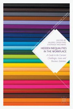 Hardcover Hidden Inequalities in the Workplace: A Guide to the Current Challenges, Issues and Business Solutions Book