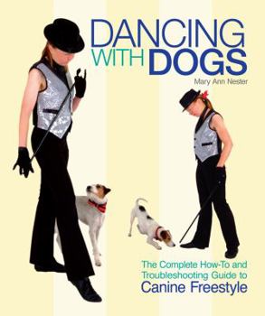 Paperback Dancing with Dogs: The Complete How-To and Troubleshooting Guide to Canine Freestyle Book