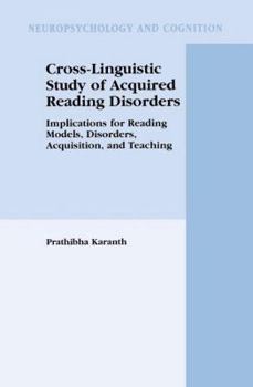 Paperback Cross-Linguistic Study of Acquired Reading Disorders: Implications for Reading Models, Disorders, Acquisition, and Teaching Book