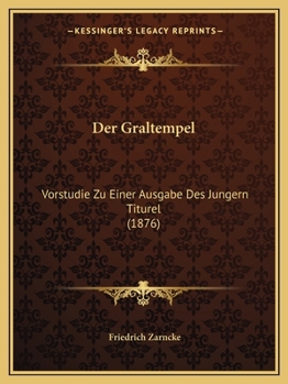 Paperback Der Graltempel: Vorstudie Zu Einer Ausgabe Des Jungern Titurel (1876) [German] Book