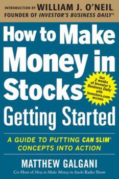 Paperback How to Make Money in Stocks Getting Started: A Guide to Putting Can Slim Concepts Into Action Book