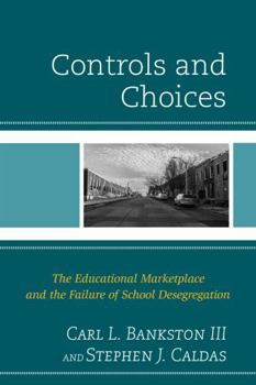 Hardcover Controls and Choices: The Educational Marketplace and the Failure of School Desegregation Book