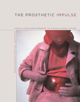 Hardcover The Prosthetic Impulse: From a Posthuman Present to a Biocultural Future Book