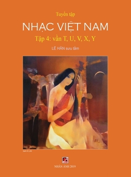 Hardcover Tuyển Tập Nhạc Việt Nam (Tập 4) (T, U, V, X, Y) (Hard Cover) [Vietnamese] Book