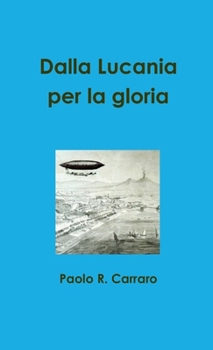 Paperback Dalla Lucania per la gloria [Italian] Book