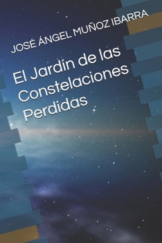 Paperback El Jardín de las Constelaciones Perdidas [Spanish] Book