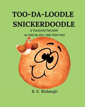 Paperback Too-Da-Loodle Snickerdoodle: a fractured fairytale as told by the Little Red Hen Book