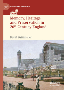 Hardcover Memory, Heritage, and Preservation in 20th-Century England Book