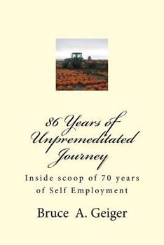 Paperback 86 Years of Unpremeditated Journey: Inside scoop of 70 years of Self Employment Book