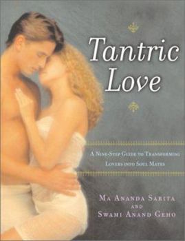 Paperback Tantric Love: A Nine-Step Guide to Transforming Lovers Into Soul Mates Book