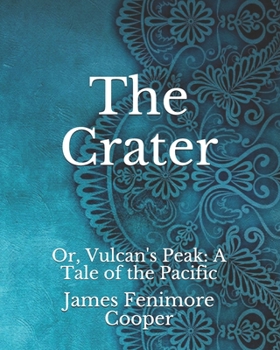 Paperback The Crater: Or, Vulcan's Peak: A Tale of the Pacific Book
