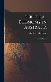 Hardcover Political Economy in Australia: Historical Studies Book